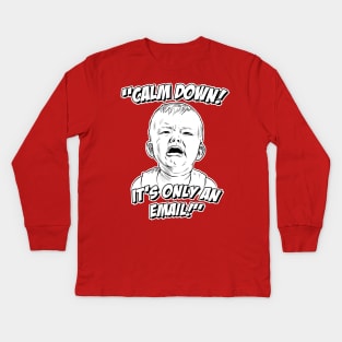 Calm Down! It's Only an Email! Kids Long Sleeve T-Shirt